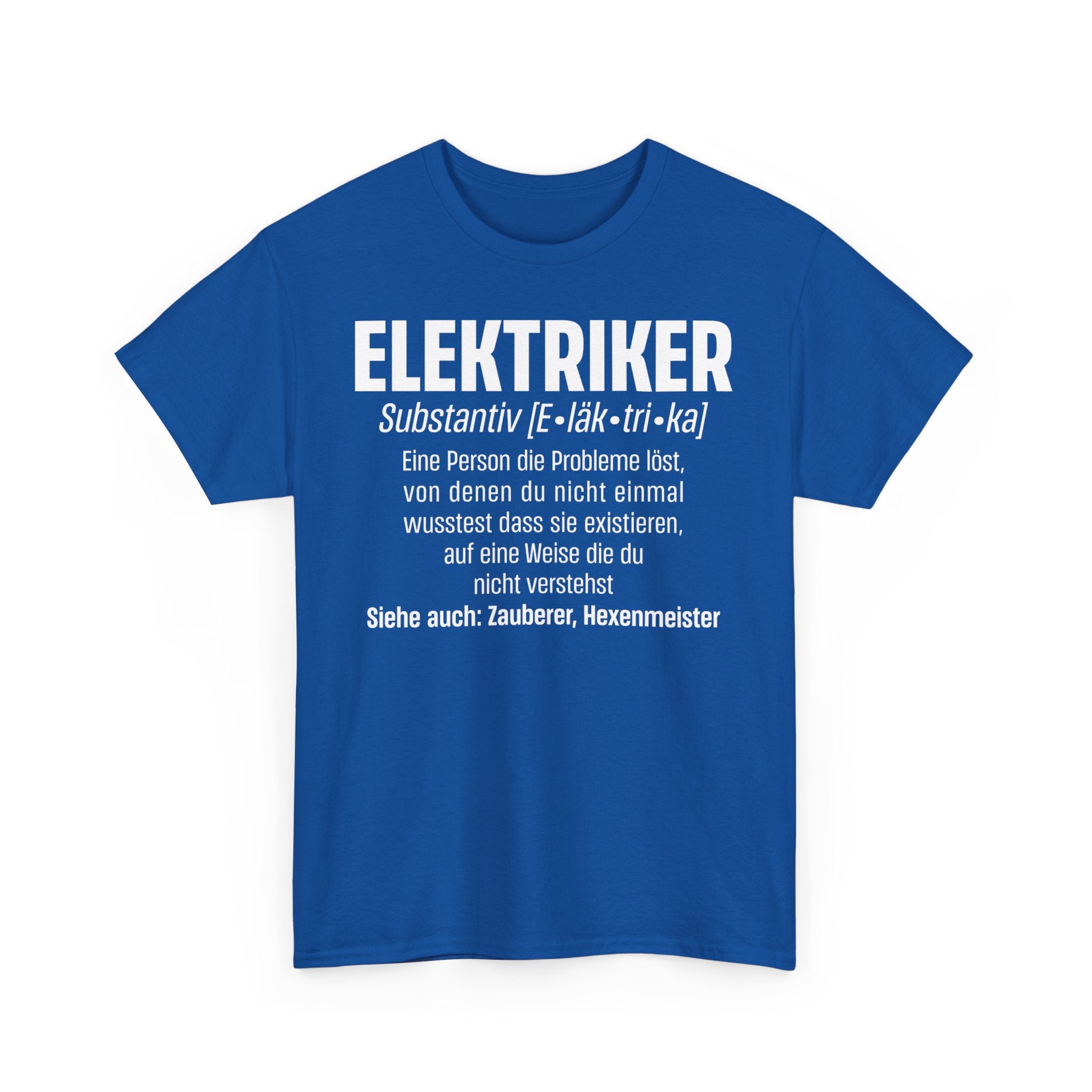 Elektriker Shirt - Lustiger Spruch - Witziges Geschenk für Elektriker - Unisex T-Shirt