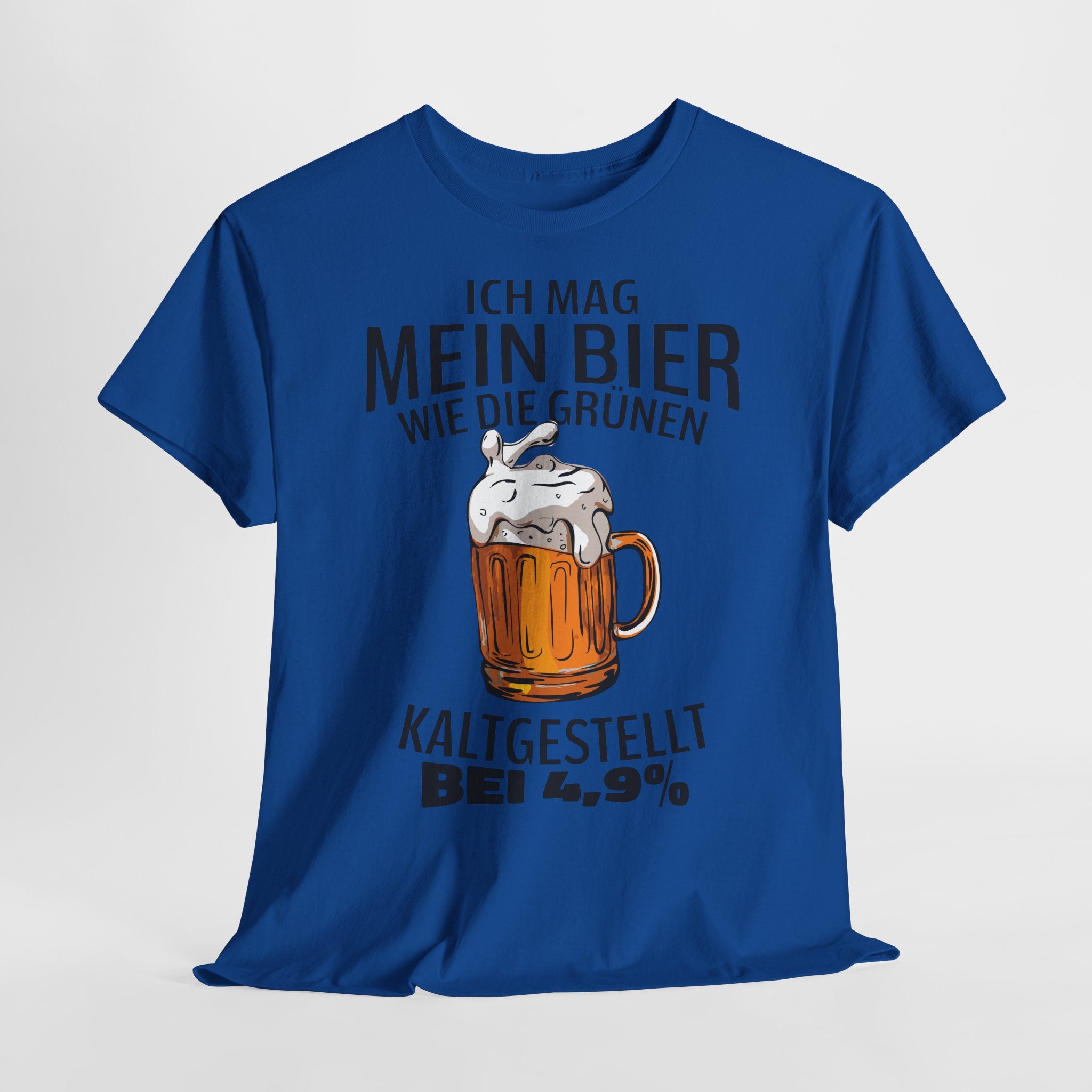 Ich mag mein Bier kaltgestellt wie die Gruenen bei 4,9 Lustiges T-Shirt