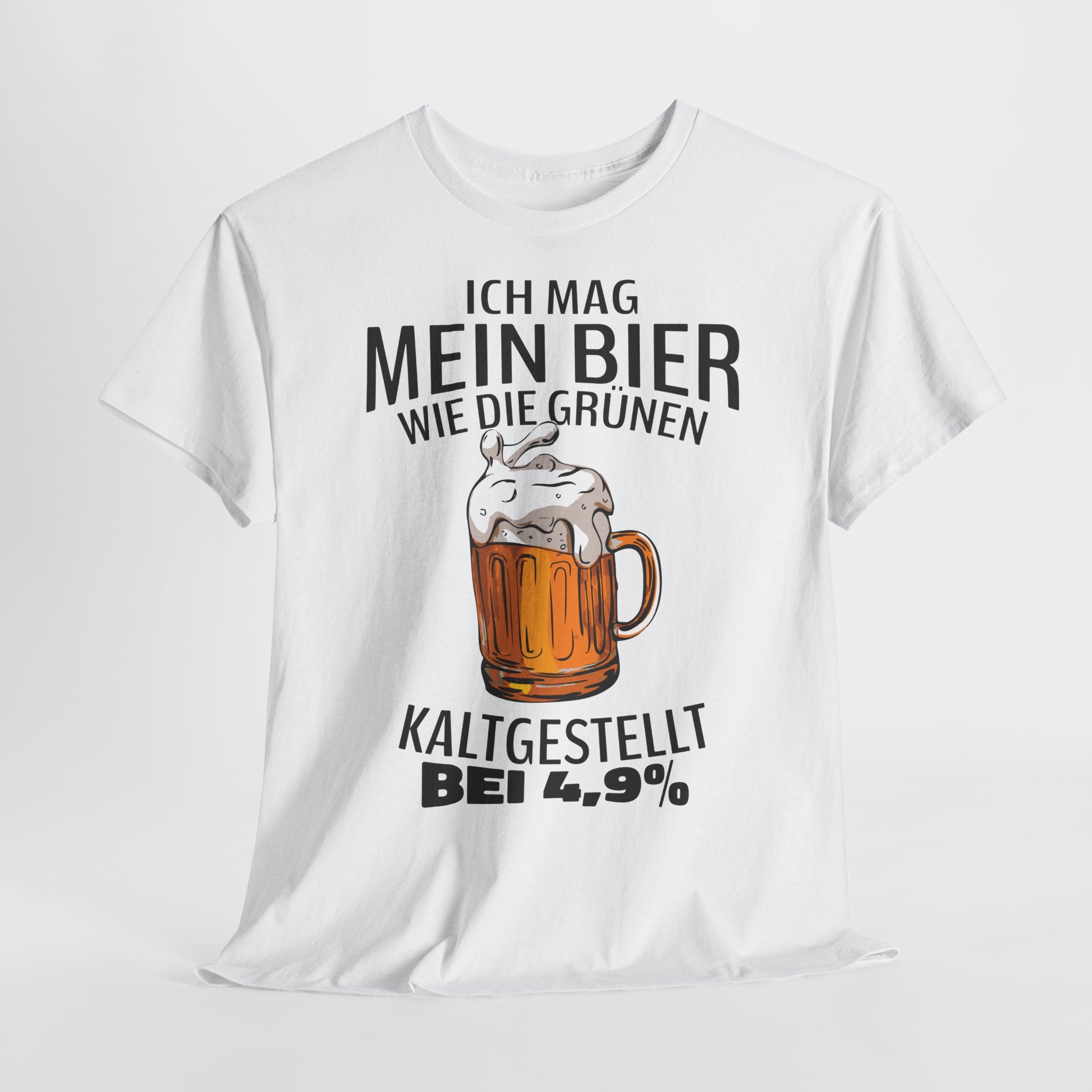 Ich mag mein Bier kaltgestellt wie die Gruenen bei 4,9 Lustiges T-Shirt