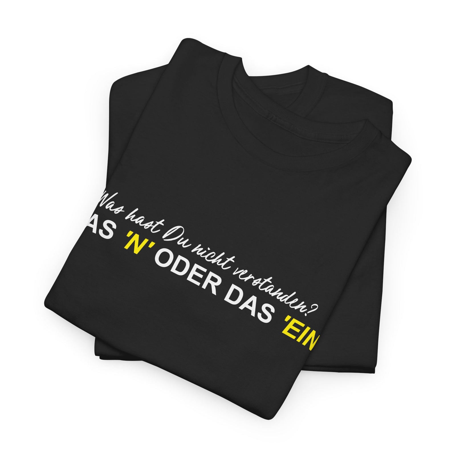 Lustiges Sprüche T-Shirt – „WAS HAST DU NICHT VERSTANDEN? DAS N ODER DAS EIN“