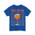 They See Me Aperollin - Aperol Fan Unisex Shirt