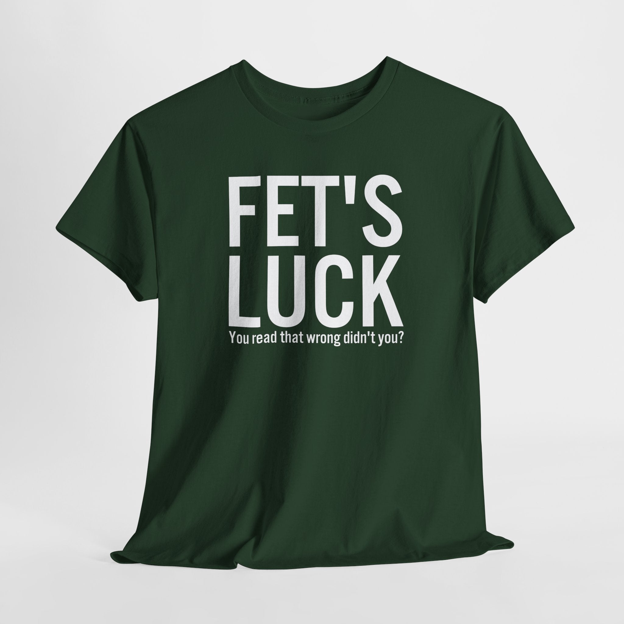 Fets Luck Lustiges T-Shirt