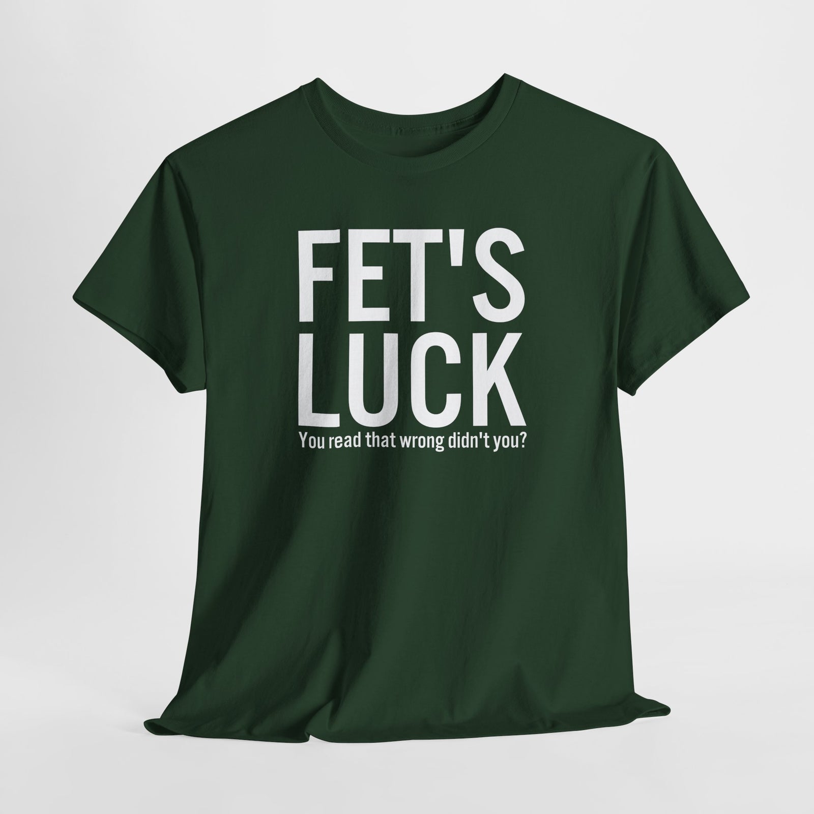 Fets Luck Lustiges T-Shirt