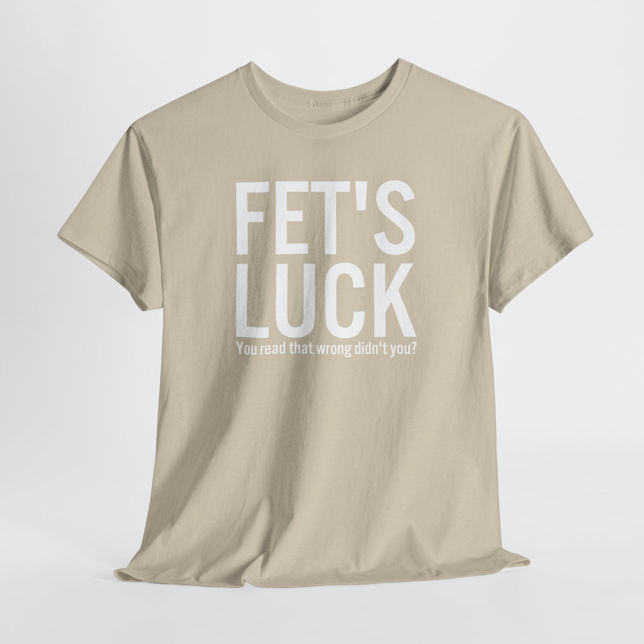 Fets Luck Lustiges T-Shirt