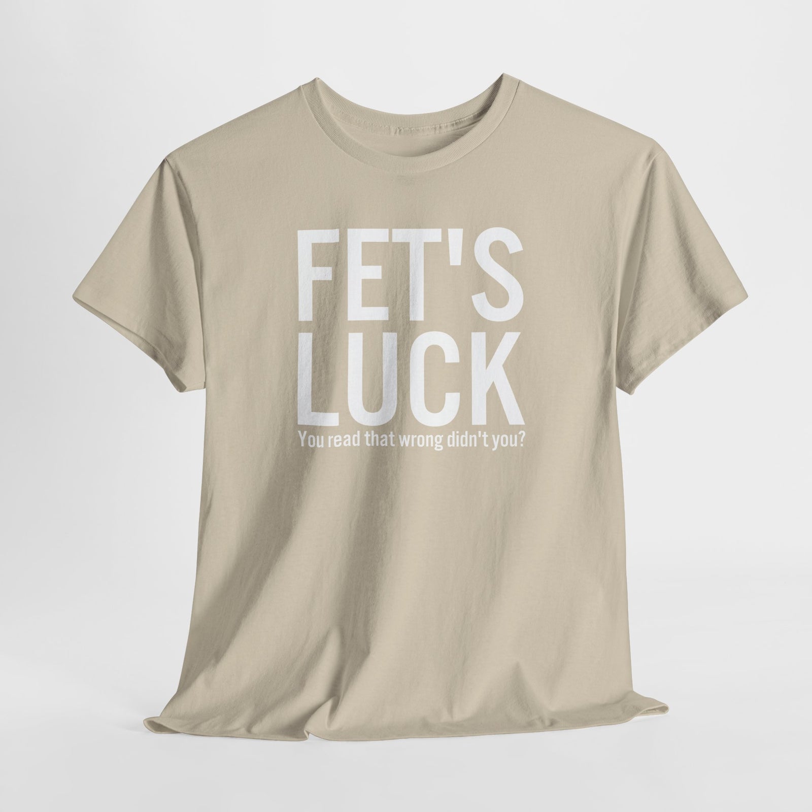 Fets Luck Lustiges T-Shirt