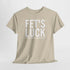 Fets Luck Lustiges T-Shirt