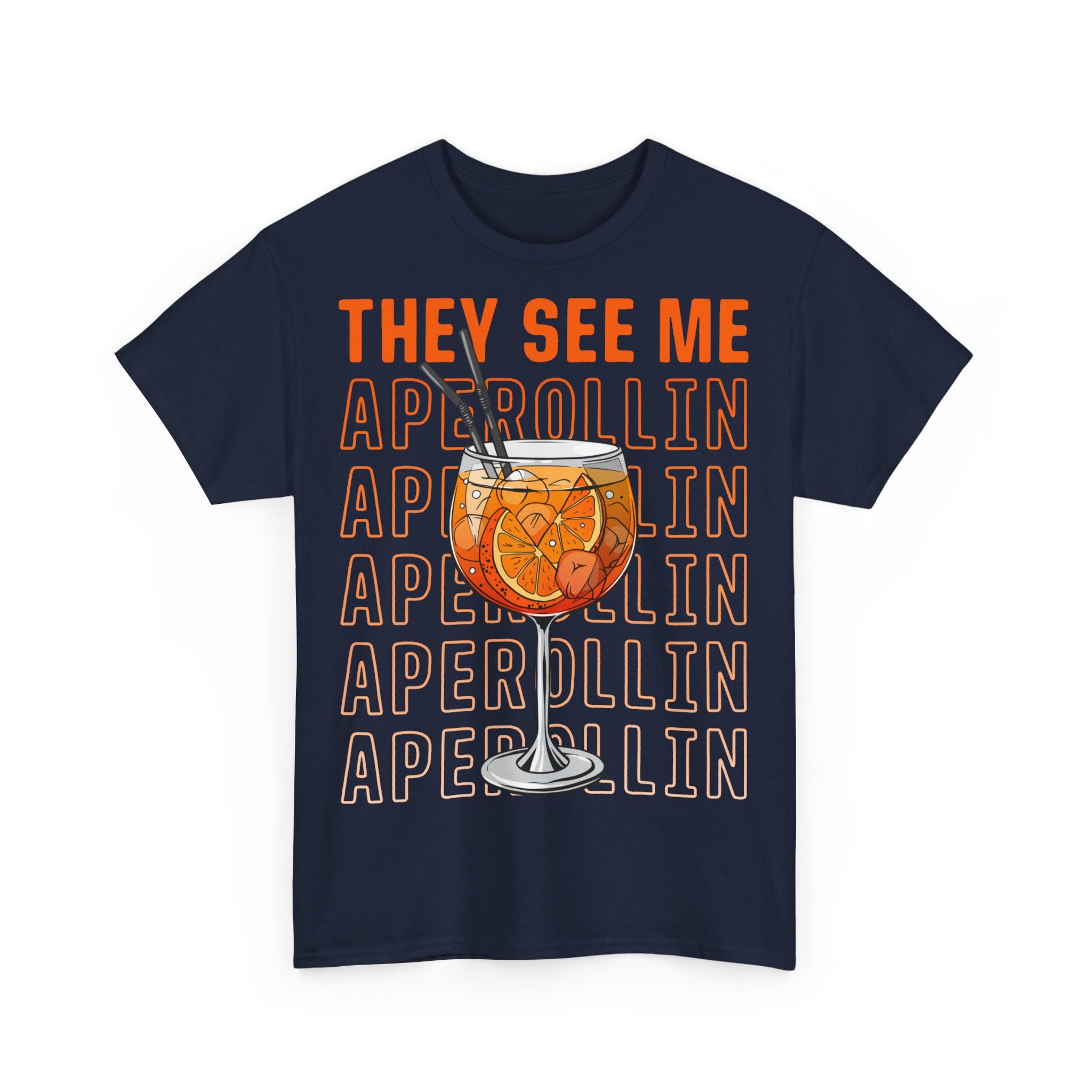 They See Me Aperollin - Aperol Fan Unisex Shirt