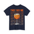 They See Me Aperollin - Aperol Fan Unisex Shirt