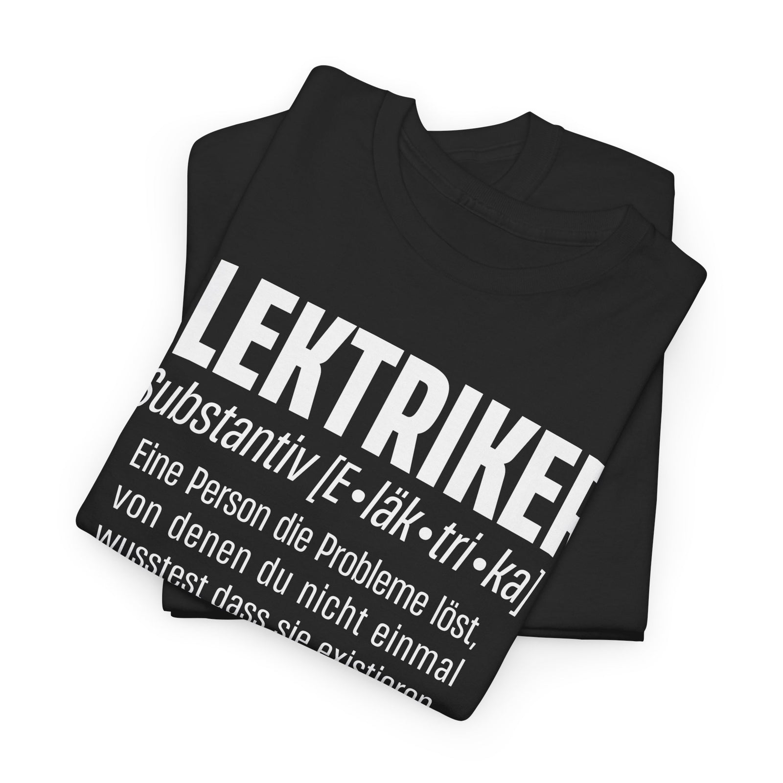 Elektriker Shirt - Lustiger Spruch - Witziges Geschenk für Elektriker - Unisex T-Shirt