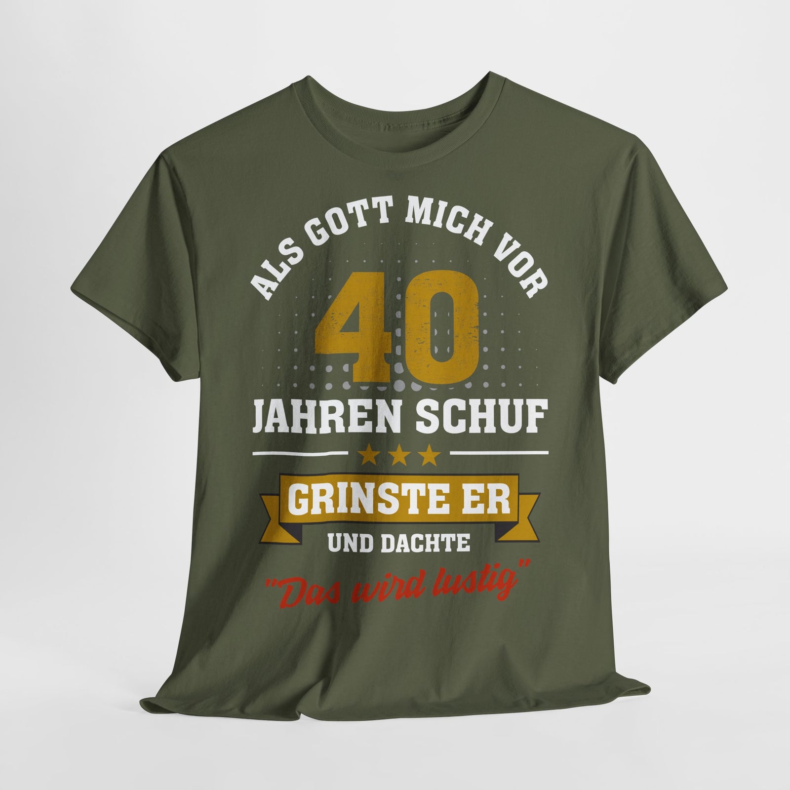40. Geburtstag - Als Gott mich schuf grinste er - Listiges Geschenk T-Shirt