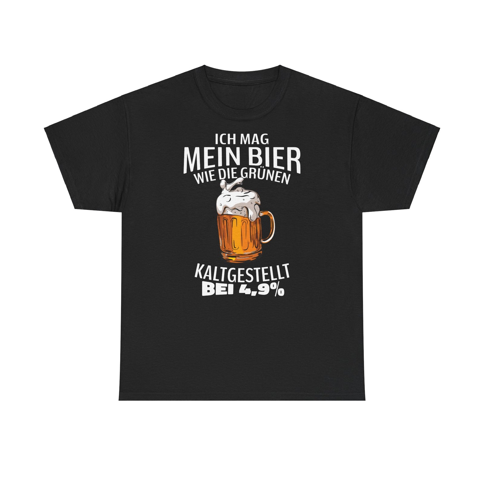 Ich mag mein Bier kaltgestellt wie die Gruenen bei 4,9 Lustiges T-Shirt