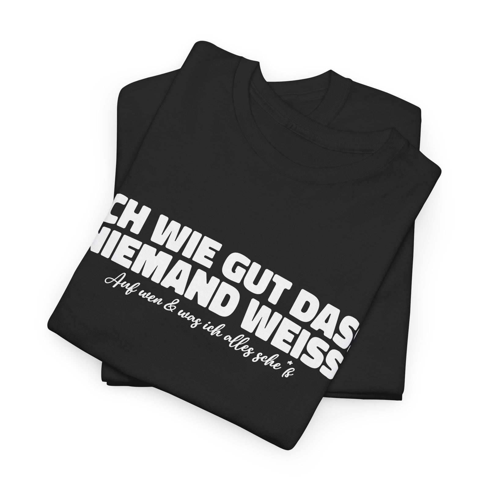 Ach wie gut dass niemand weiss auf was und wen ich alles – Lustiges Shirt