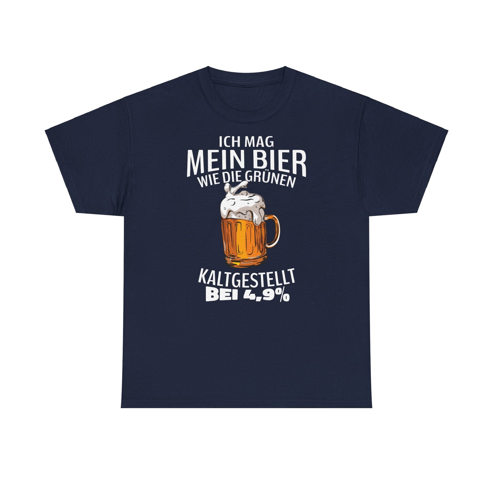 Ich mag mein Bier kaltgestellt wie die Gruenen bei 4,9 Lustiges T-Shirt