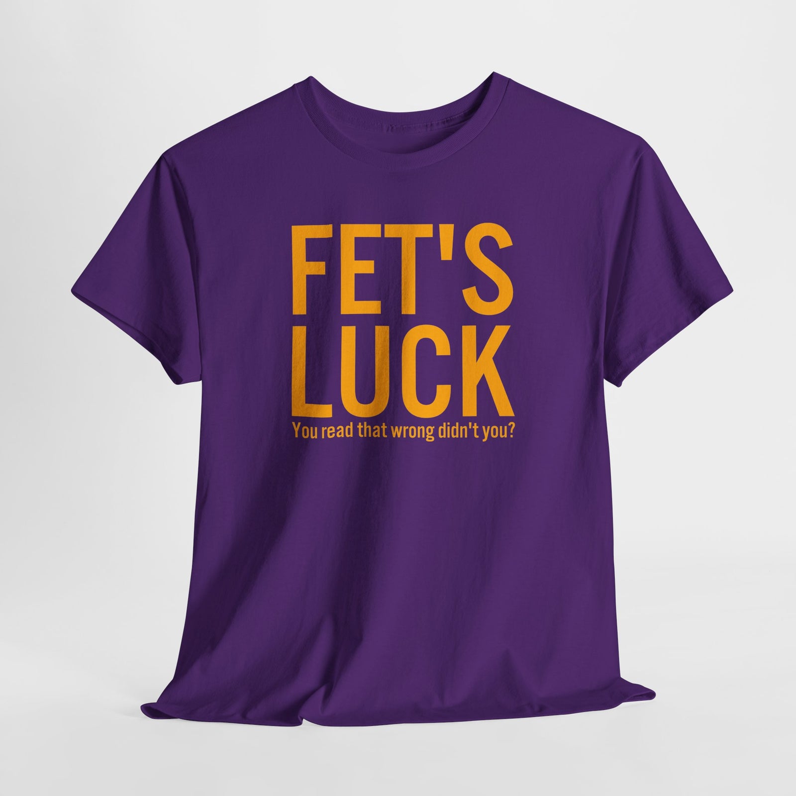 Fets Luck Lustiges T-Shirt
