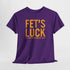 Fets Luck Lustiges T-Shirt