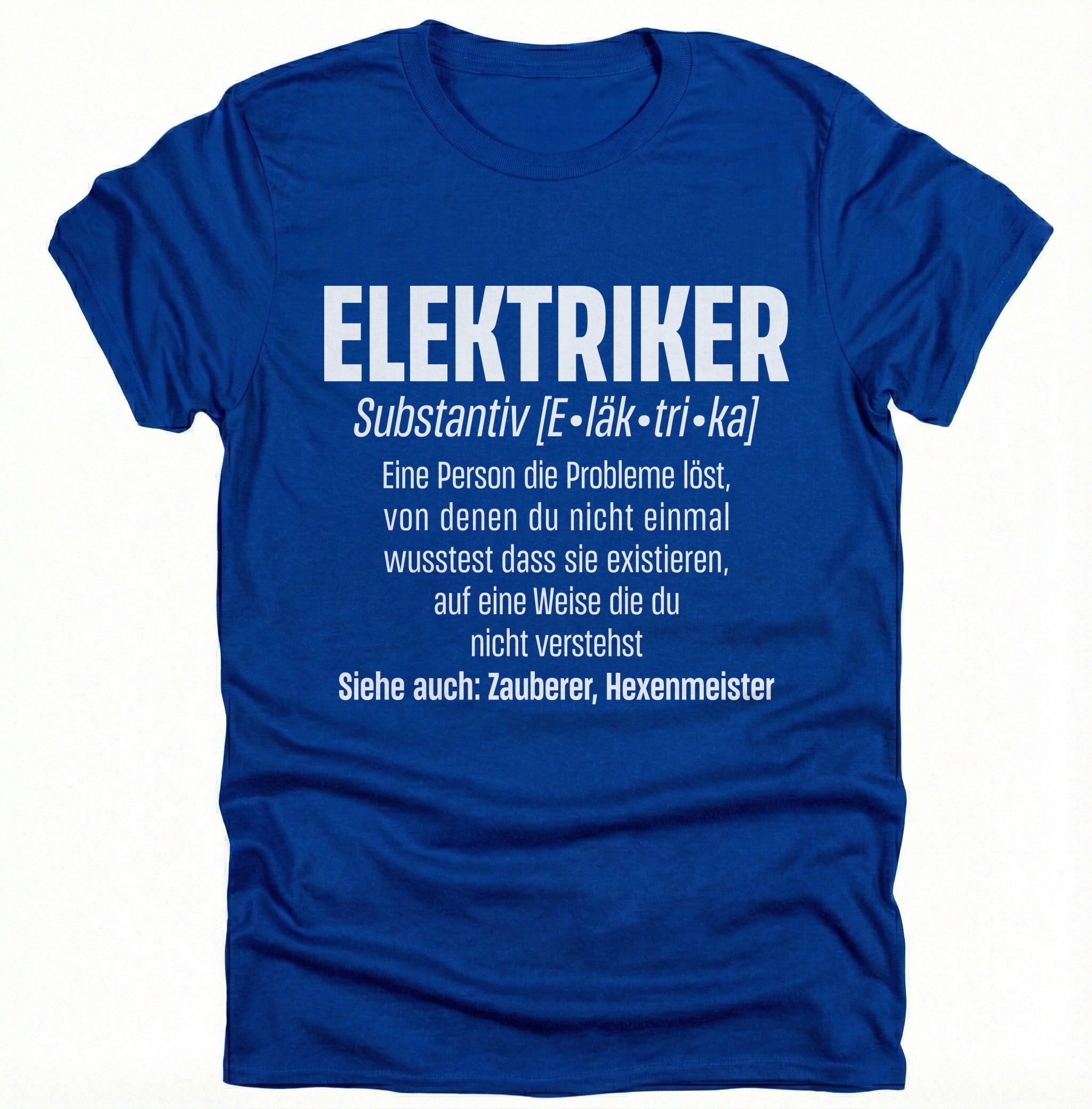 Elektriker Shirt - Lustiger Spruch - Witziges Geschenk für Elektriker - Unisex T-Shirt – Royal