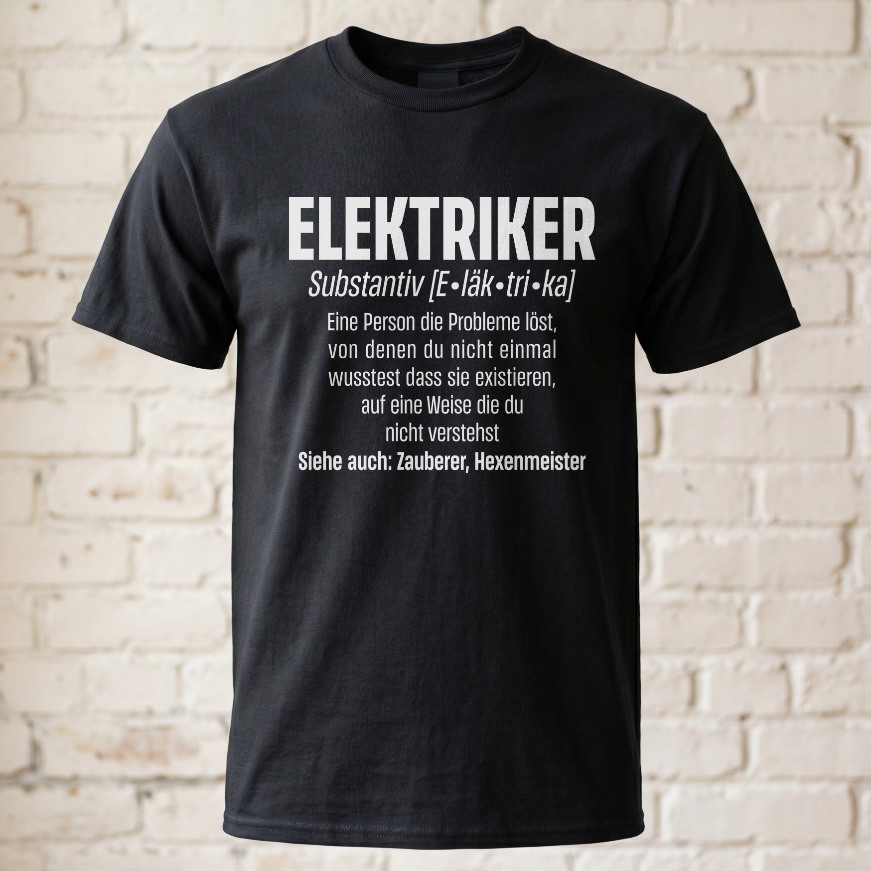 Elektriker Shirt - Lustiger Spruch - Witziges Geschenk für Elektriker - Unisex T-Shirt