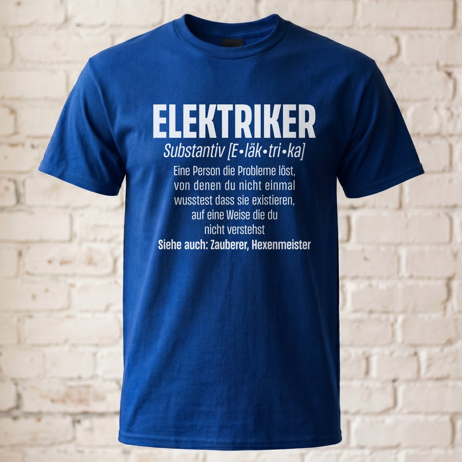 Elektriker Shirt - Lustiger Spruch - Witziges Geschenk für Elektriker - Unisex T-Shirt