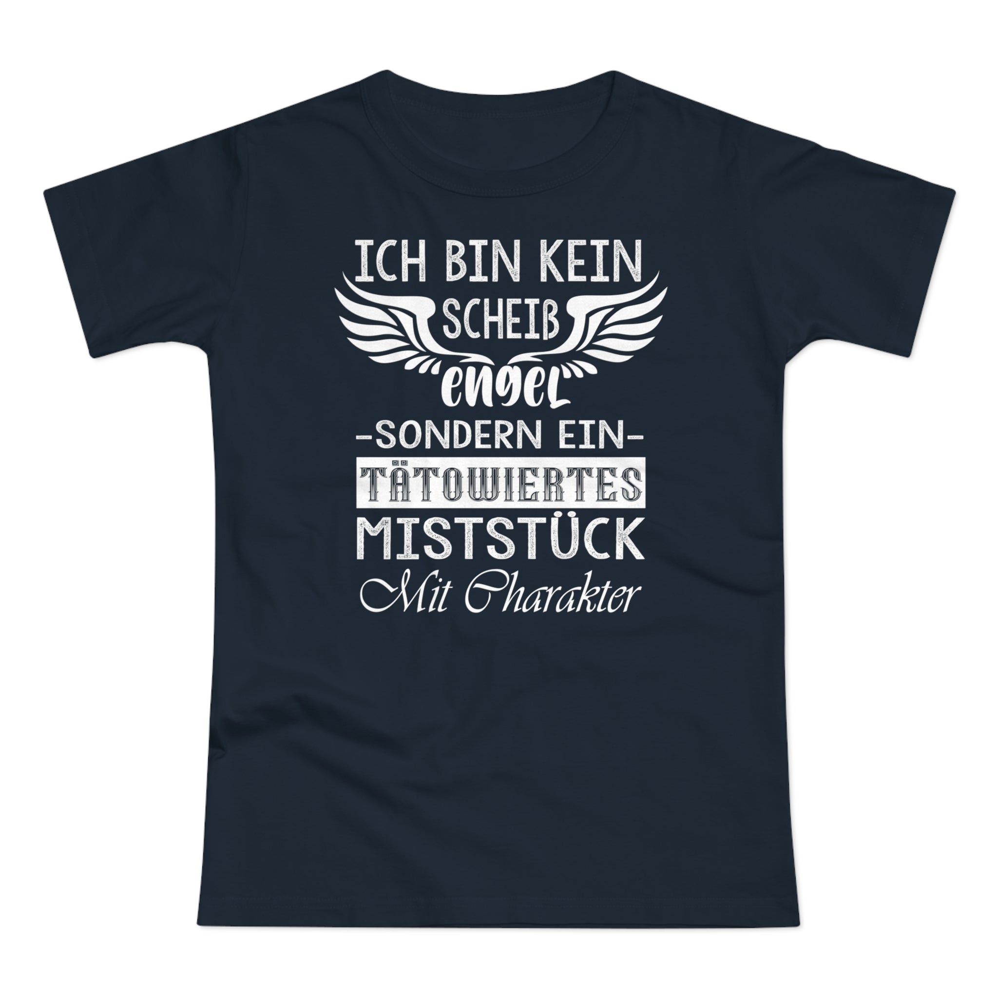 Ich bin kein Engel sondern ein Tätowiertes Miststück Lustiges Frauen T-Shirt