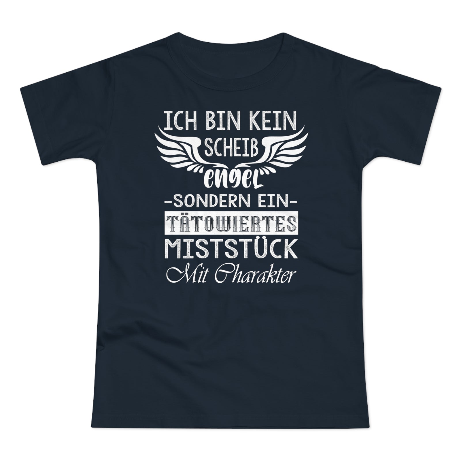 Ich bin kein Engel sondern ein Tätowiertes Miststück Lustiges Frauen T-Shirt