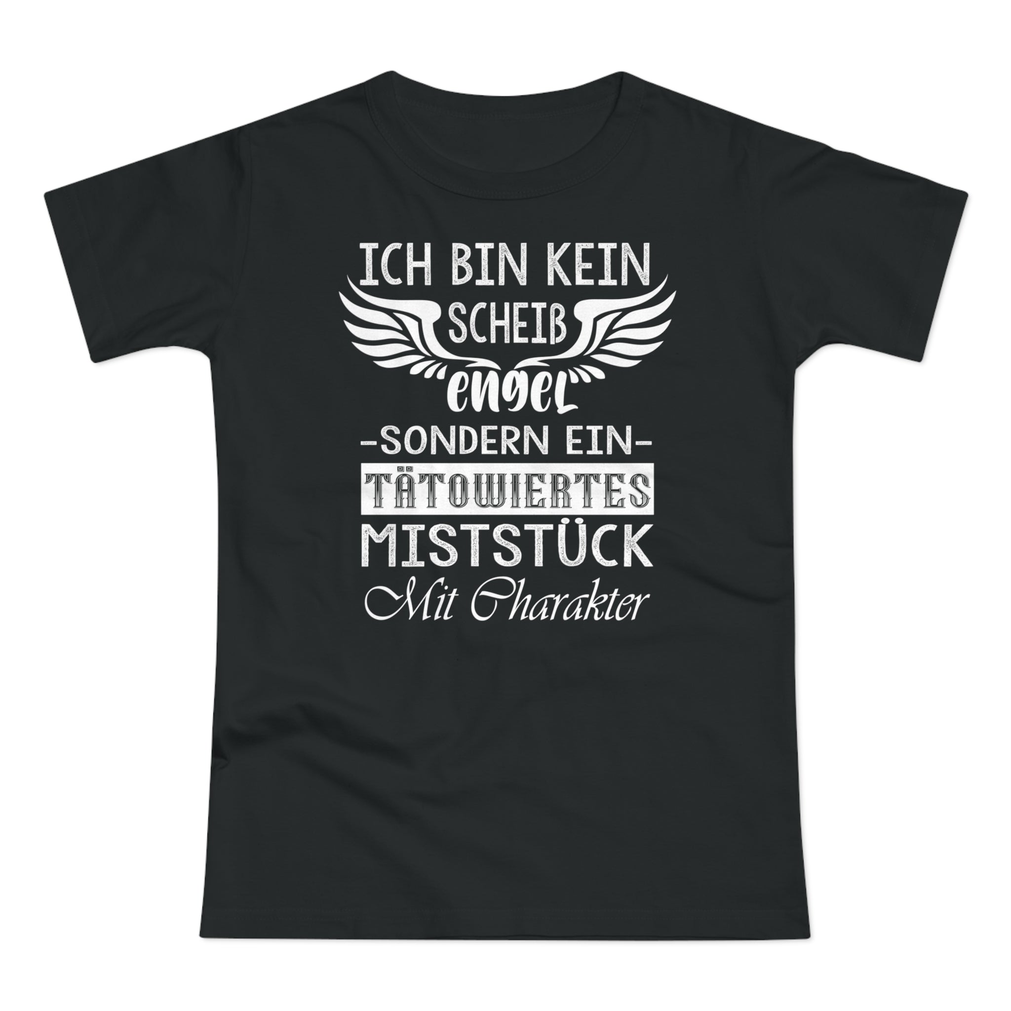 Ich bin kein Engel sondern ein Tätowiertes Miststück Lustiges Frauen T-Shirt