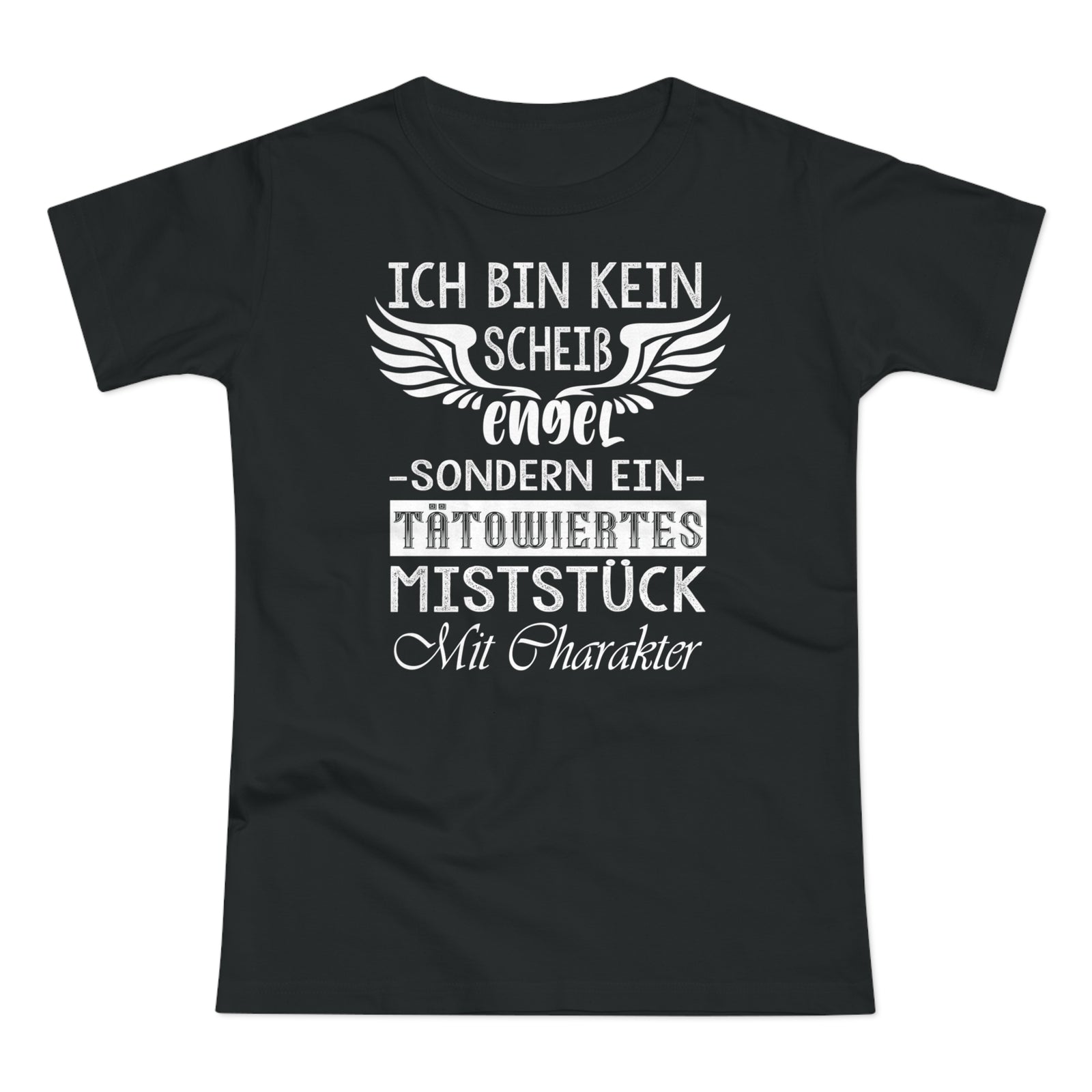 Ich bin kein Engel sondern ein Tätowiertes Miststück Lustiges Frauen T-Shirt