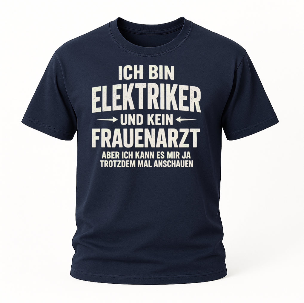 Elektriker T-Shirt Bin Elektriker und kein Frauenarzt Lustiges Witziges Shirt
