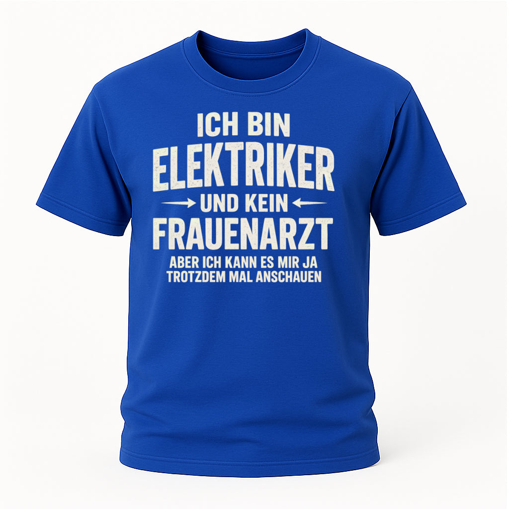 Elektriker T-Shirt Bin Elektriker und kein Frauenarzt Lustiges Witziges Shirt