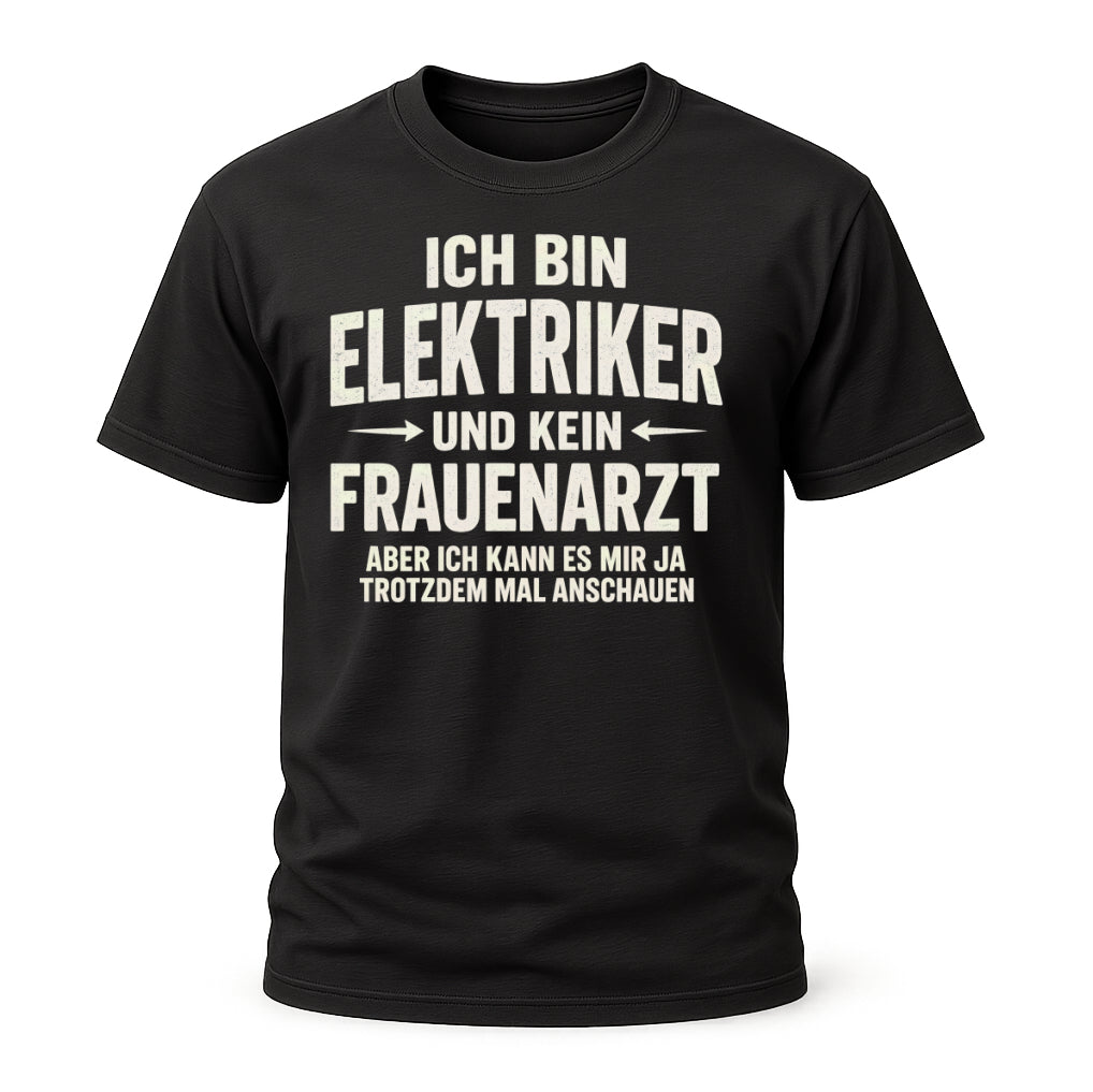 Elektriker T-Shirt Bin Elektriker und kein Frauenarzt Lustiges Witziges Shirt