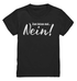 Nein Sager - Zum Letzen Mal NEIN - Lustiger Spruch - Kids Premium Shirt