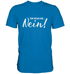 Nein Sager - Zum Letzen Mal NEIN - Lustiger Spruch - Premium Shirt