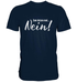 Nein Sager - Zum Letzen Mal NEIN - Lustiger Spruch - Premium Shirt