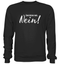 Nein Sager - Zum Letzen Mal NEIN - Lustiger Spruch - Premium Sweatshirt