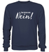 Nein Sager - Zum Letzen Mal NEIN - Lustiger Spruch - Premium Sweatshirt