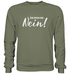 Nein Sager - Zum Letzen Mal NEIN - Lustiger Spruch - Premium Sweatshirt