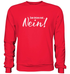 Nein Sager - Zum Letzen Mal NEIN - Lustiger Spruch - Premium Sweatshirt