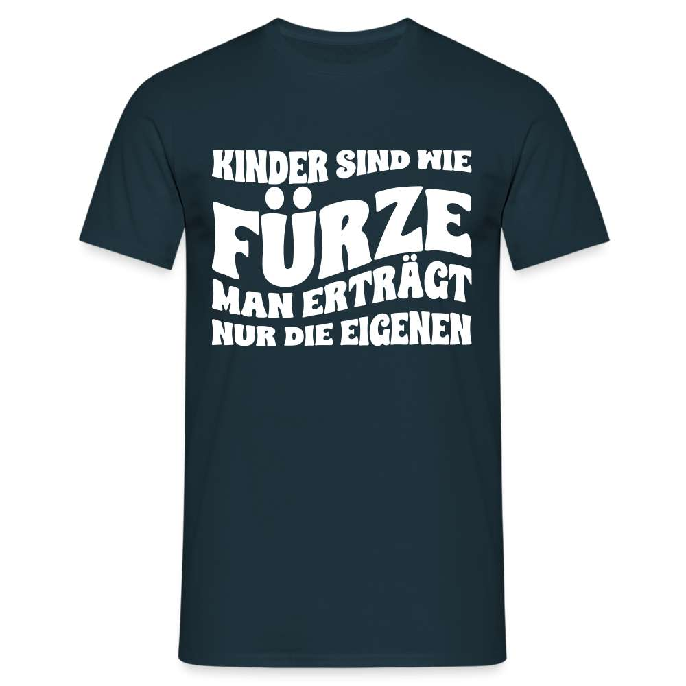 Kinder sind wie Fürze - Man erträgt nur die eigenen Lustiges T-Shirt - Navy