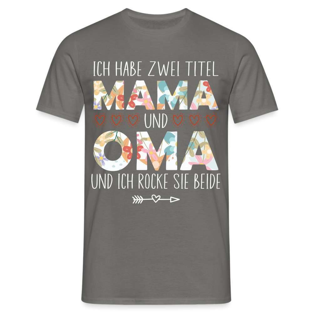 Muttertag - Habe zwei Titel - Mama UND Oma - Und ich rocke sie beide T-Shirt - Graphit