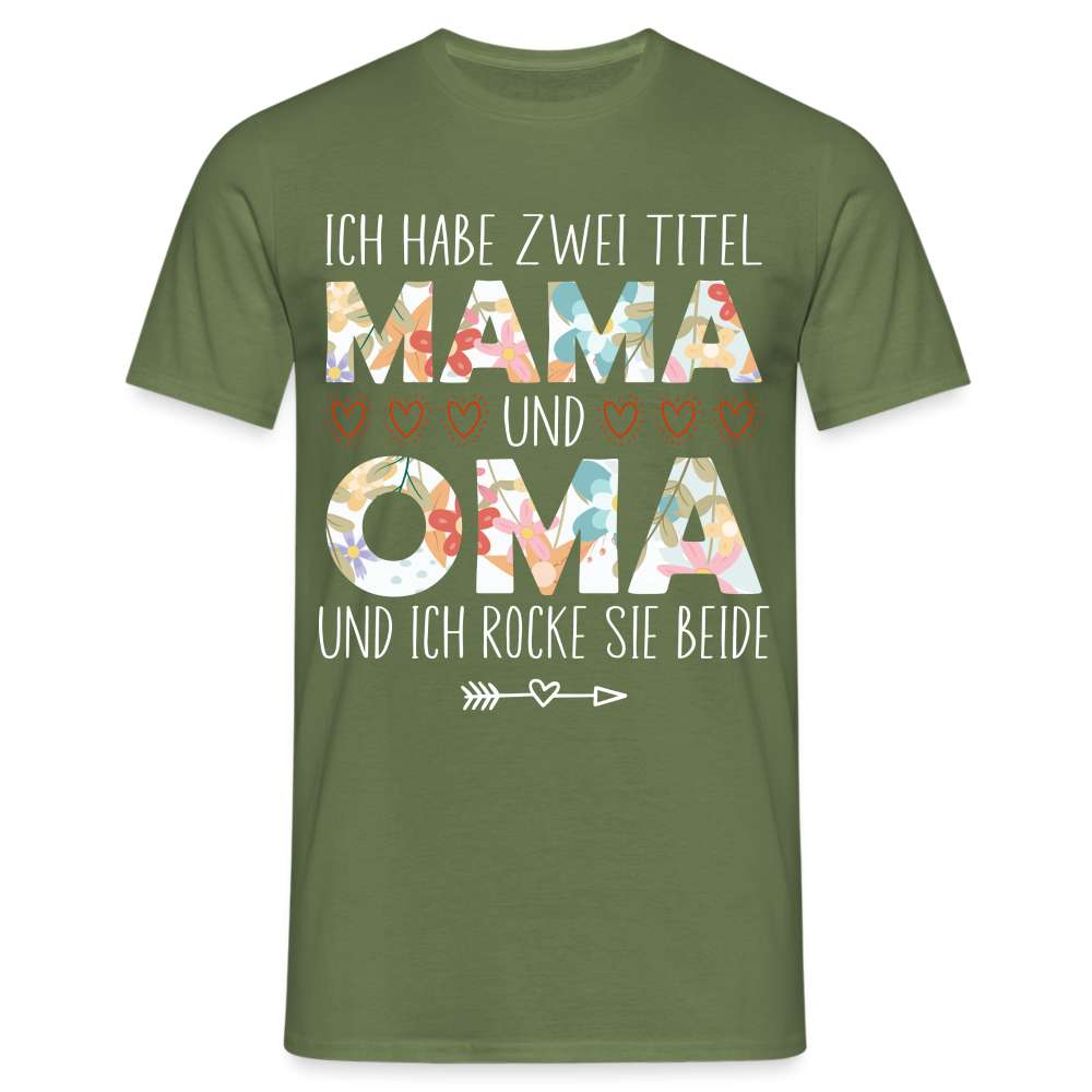 Muttertag - Habe zwei Titel - Mama UND Oma - Und ich rocke sie beide T-Shirt - Militärgrün