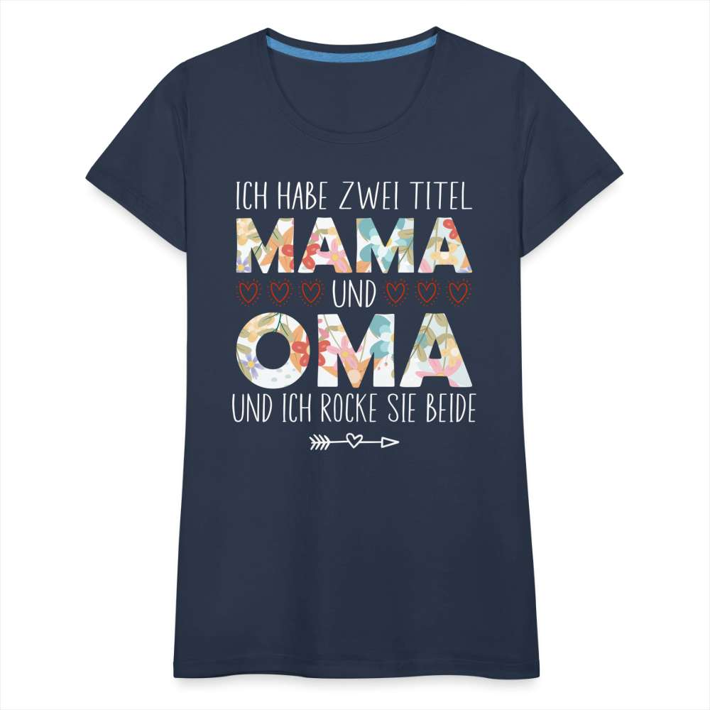 Muttertag - Habe zwei Titel - Mama UND Oma - Und ich rocke sie beide Frauen T-Shirt - Navy
