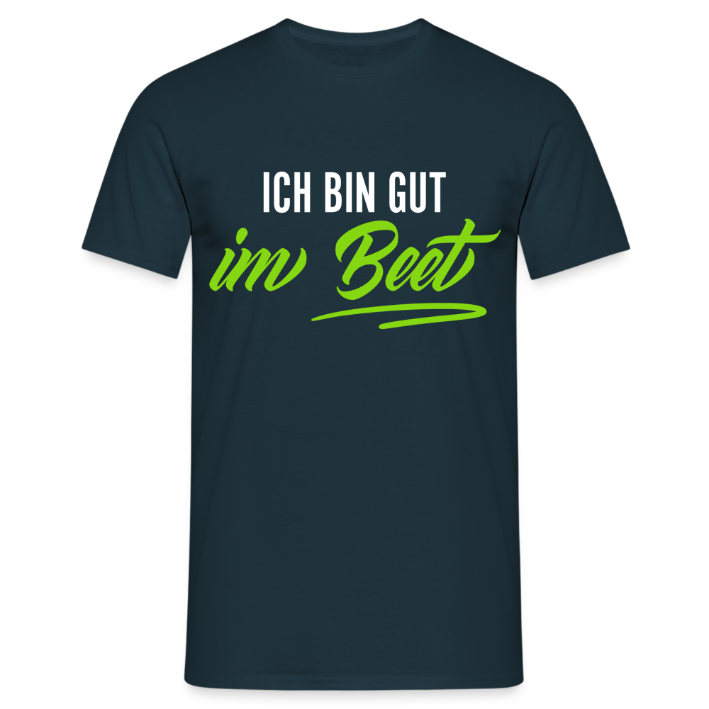 Gärtner Gartenfreunde ich bin gut im Beet T-Shirt - Navy