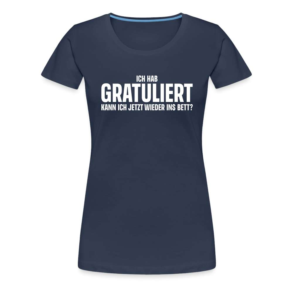 Lustiges T-Shirt - Ich hab Gratuliert - Kann ich jetzt wieder ins Bett? - Navy