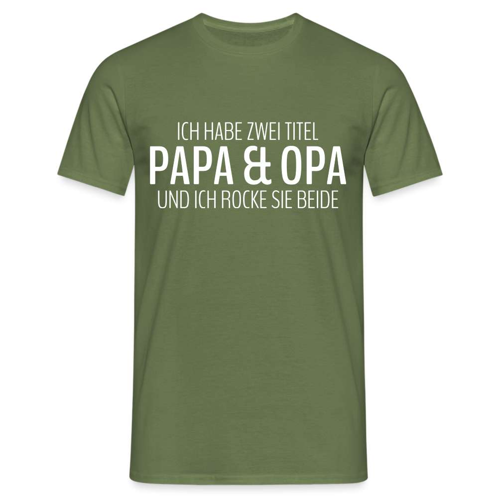 Papa und Opa - Habe 2 Titel - Papa und Opa und ich rocke sie beide T-Shirt - Militärgrün