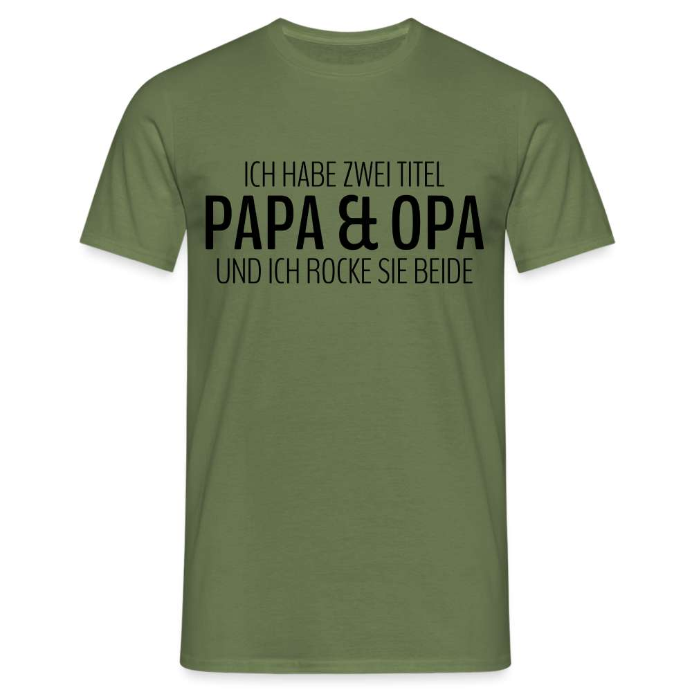Papa und Opa - Habe 2 Titel - Papa und Opa und ich rocke sie beide T-Shirt - Militärgrün
