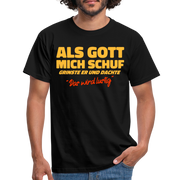 Als Gott mich Schuf grinste er - Lustiges witziges T-Shirt - Schwarz