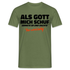 Als Gott mich schuf grinste er - Lustiges Geschenk T-Shirt - Militärgrün