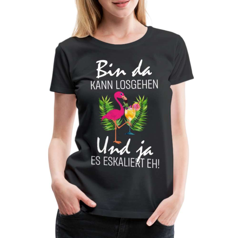 Flamingo Cocktail - Bin Da Kann Losgehen - es eskaliert eh - Frauen T-Shirt - Schwarz