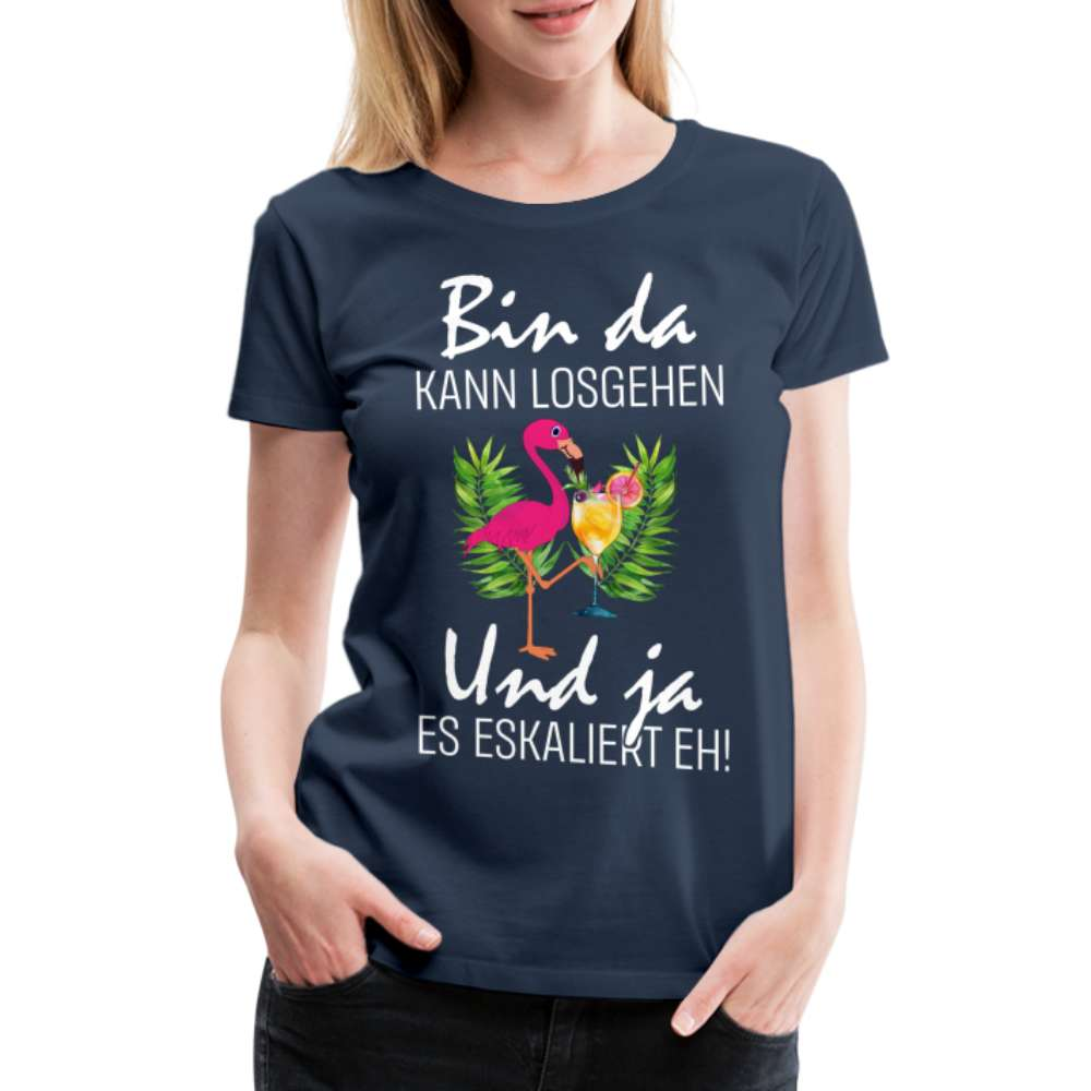 Flamingo Cocktail - Bin Da Kann Losgehen - es eskaliert eh - Frauen T-Shirt - Navy