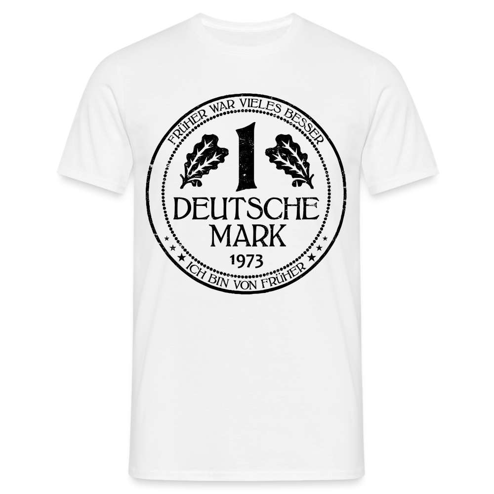 50. Geburtstag Deutsche Mark D-Mark 1973 Lustiges Geschenk T-Shirt - weiß