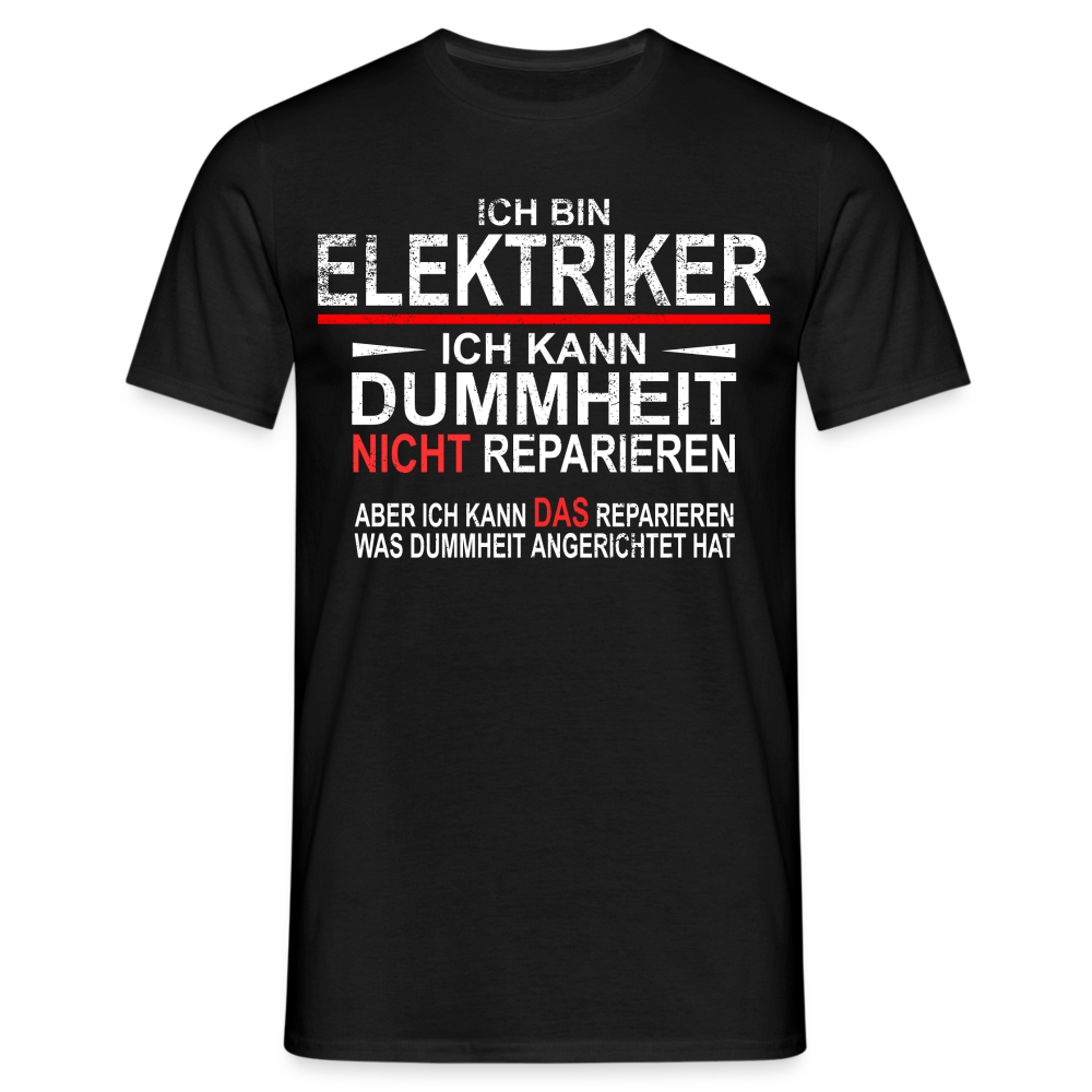 Bin Elektriker kann Dummheit nicht reparieren Lustiges T-Shirt - Schwarz